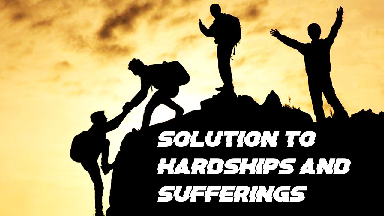 Solution to Hardships and Sufferings