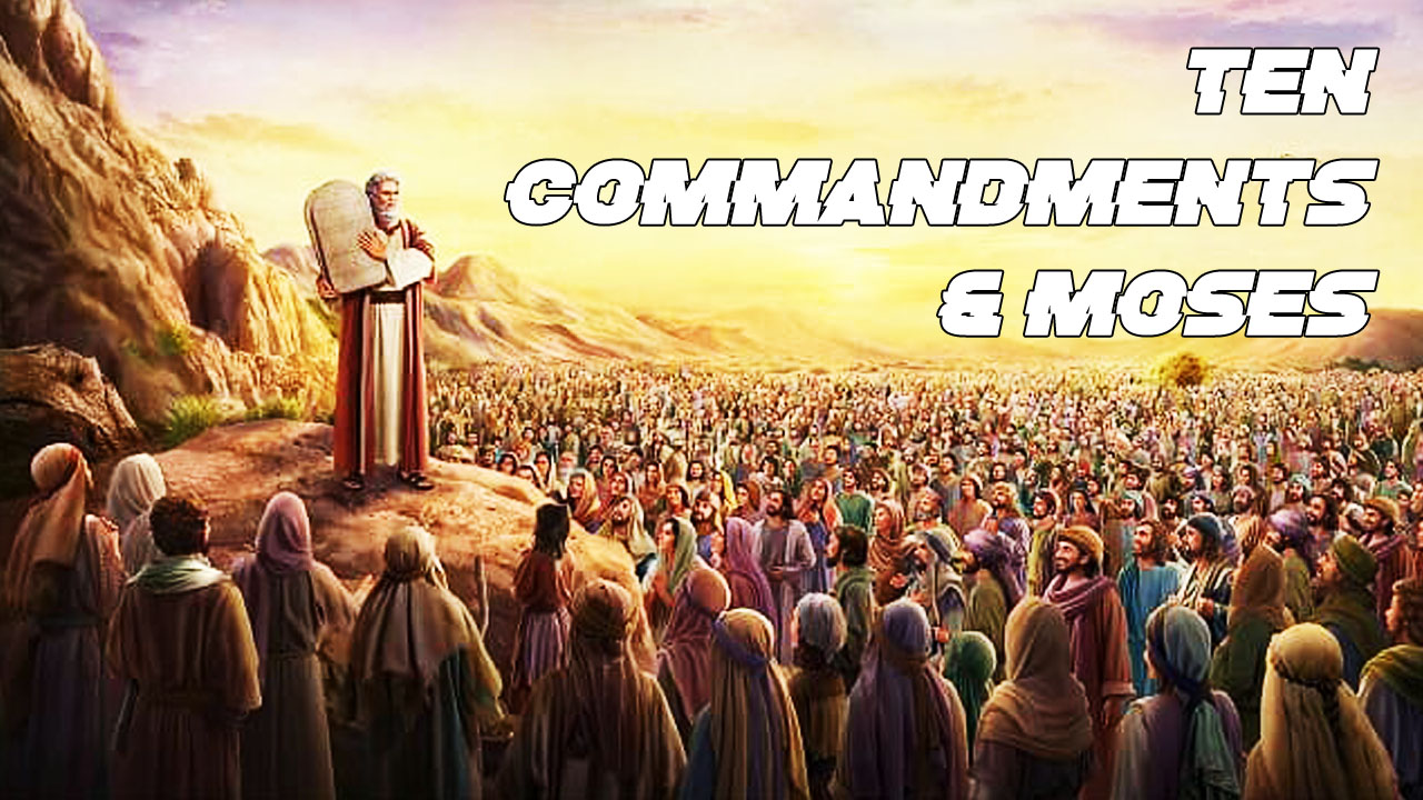 Mosses and Ten Commandments Story