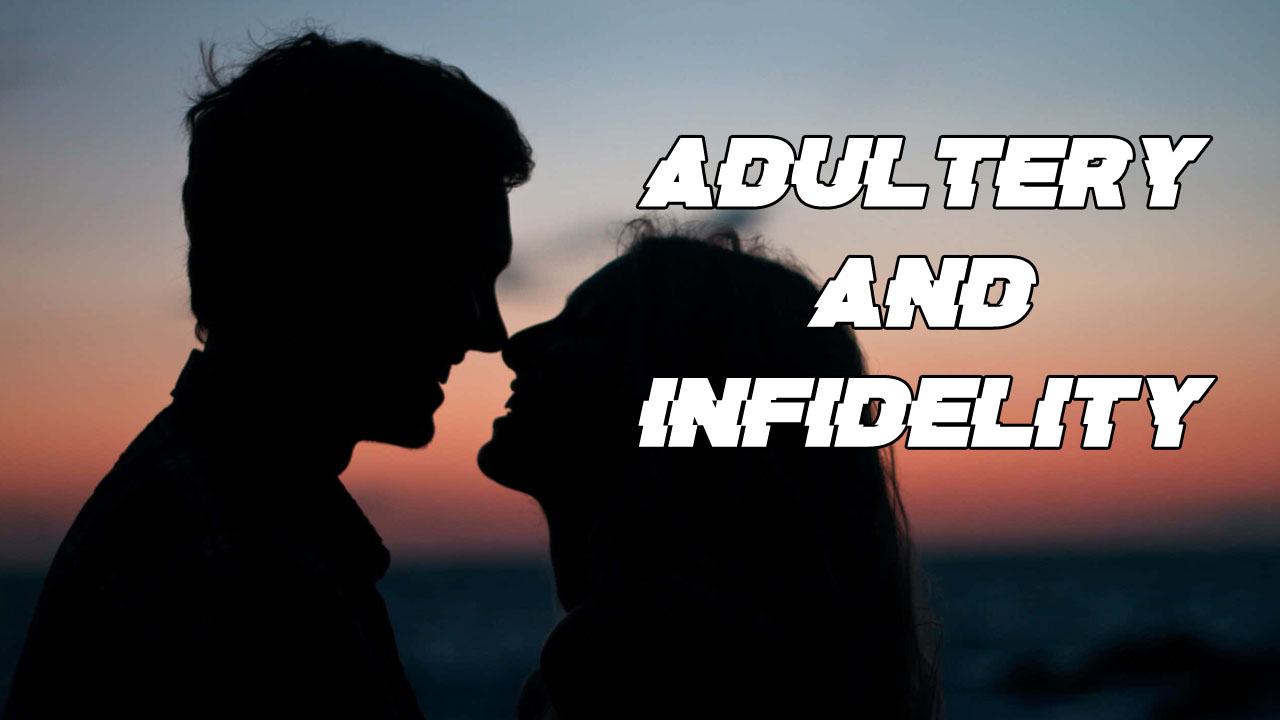 Adultery and Infidelity